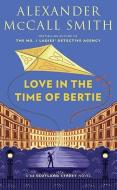 Love in the Time of Bertie: A 44 Scotland Street Novel di Alexander McCall Smith edito da CTR POINT PUB (ME)