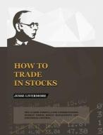 How to Trade In Stocks di Jesse Livermore edito da www.bnpublishing.com