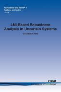 LMI-Based Robustness Analysis in Uncertain Systems di Graziano Chesi edito da Now Publishers Inc