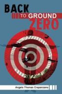 Back to Ground Zero di Angelo Thomas Crapanzano edito da Book Venture Publishing LLC