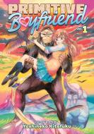 Primitive Boyfriend Vol. 1 di Yoshineko Kitafuku edito da SEVEN SEAS PR