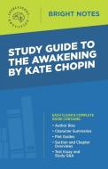 Study Guide to The Awakening by Kate Chopin edito da Influence Publishers