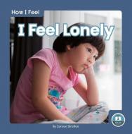 I Feel Lonely di Connor Stratton edito da North Star Editions