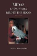 Midas Living with a Bird in the Hood di Donita Kordonowy edito da Page Publishing, Inc.
