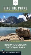 Hike the Parks: Rocky Mountain National Park: Best Day Hikes, Walks, and Sights di Brendan Leonard edito da MOUNTAINEERS BOOKS