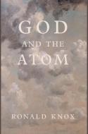 God and the Atom di Ronald Knox edito da Cluny Media