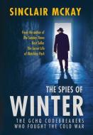 The Spies of Winter di Sinclair McKay edito da Aurum Press