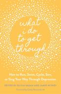 What I Do To Get Through di OLIVIA SAGAN edito da Jessica Kingsley