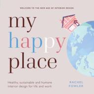 My Happy Place di Rachel Fowler edito da Practical Inspiration Publishing