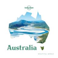 Beautiful World Australia di Lonely Planet edito da Lonely Planet