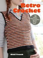 Retro Crochet di Nicki Trench edito da Ryland, Peters & Small Ltd