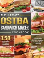 The Ultimate OSTBA Sandwich Maker Cookbook di Hector Peck edito da Hector Peck
