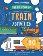 Lonely Planet the Big Book of Train Activities 1 di Lonely Planet edito da LONELY PLANET PUB