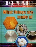 What Things Are Made of di Helen Orme edito da Newforest Press