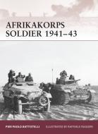 Afrikakorps Soldier 1941-43 di Pier Paolo Battistelli edito da Osprey Publishing (UK)