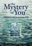 The Mystery of You di Ron Goldschlager, Adin Even-Israel Steinsaltz edito da Hybrid Publishers