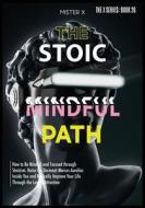 The Stoic Path di Mi$Ter X edito da Gold Inc. LTD