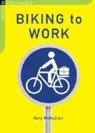 Biking to Work di Rory McMullan edito da Chelsea Green Publishing Company