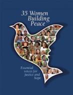 35 Women Building Peace di Kroc Institute for Peace & Justice edito da Easton Studio Press