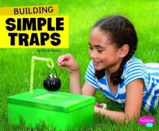 Building Simple Traps di Marne Ventura edito da PEBBLE BOOKS