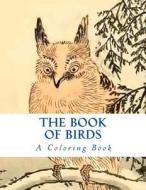 The Book of Birds di Caroline Von Oldenburg edito da Createspace Independent Publishing Platform