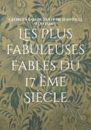 Les Plus fabuleuses Fables du 17 ème Siècle di Georges Ballin, Texte de jean de La Fontaine edito da Books on Demand