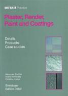 Plaster, Render, Paint and Coatings: Details, Products, Case Studies di Alexander Reichel, Anette Hochberg, Christine Kopke edito da Birkhauser