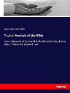 Topical Analysis of the Bible di James Glentworth Butler edito da hansebooks
