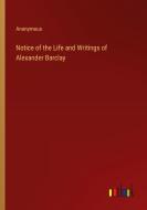 Notice of the Life and Writings of Alexander Barclay di Anonymous edito da Outlook Verlag