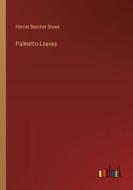 Palmetto-Leaves di Harriet Beecher Stowe edito da Outlook Verlag