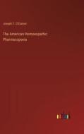 The American Homoeopathic Pharmacopoeia di Joseph T. O'Connor edito da Outlook Verlag