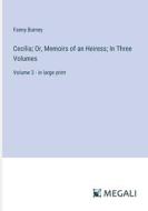 Cecilia; Or, Memoirs of an Heiress; In Three Volumes di Fanny Burney edito da Megali Verlag