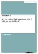 Das Modekaufverhalten der Generation Z. Fehlende Nachhaltigkeit? di Janina Denker edito da GRIN Verlag
