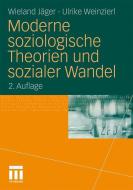 Moderne soziologische Theorien und sozialer Wandel di Wieland Jäger, Ulrike Weinzierl edito da VS Verlag für Sozialw.