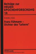 Franz Fühmann - Dichter des «Lebens» di Ihmku Kim edito da Lang, Peter GmbH