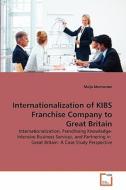 Internationalization of KIBS Franchise Company to Great Britain di Maija Monnonen edito da VDM Verlag