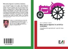 Meccanica Agraria In Un'ottica Sistemica di R Negrete Jaime Cuauhtemoc edito da Edizioni Accademiche Italiane