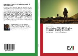 Cava Ispica (1905-2010): oltre un secolo di studi e ricerche di Antonio Abbate edito da Edizioni Accademiche Italiane