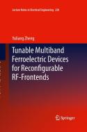 Tunable Multiband Ferroelectric Devices for Reconfigurable RF-Frontends di Yuliang Zheng edito da Springer Berlin Heidelberg