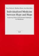Individualized Medicine Between Hype and Hope: Exploring Ethical and Societal Challenges for Healthcare edito da Lit Verlag