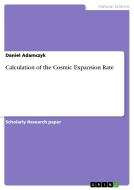 Calculation of the Cosmic Expansion Rate di Daniel Adamczyk edito da GRIN Verlag