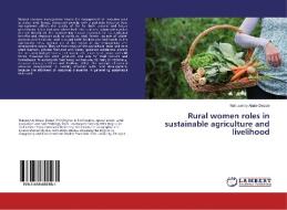 Rural women roles in sustainable agriculture and livelihood di Nahusenay Abate Dessie edito da LAP Lambert Academic Publishing