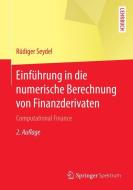 Einführung in die numerische Berechnung von Finanzderivaten di Rüdiger Seydel edito da Springer-Verlag GmbH