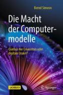 Die Macht der Computermodelle di Bernd Simeon edito da Springer-Verlag GmbH
