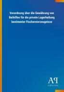 Verordnung über die Gewährung von Beihilfen für die private Lagerhaltung bestimmter Fischereierzeugnisse edito da Outlook Verlag