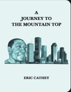 A Journey To The Mountain Top di Eric Cathey edito da Books on Demand