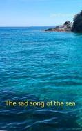 The sad song of the sea di Zawi El Ouaamari edito da Books on Demand