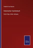 Historisches Taschenbuch di Friedrich Von Raumer edito da Salzwasser-Verlag GmbH