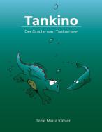 Tankino - Der Drache vom Tankumsee di Telse Maria Kähler edito da Books on Demand