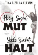 Herz sucht Mut, Seele sucht Halt di Tina Gizella Klewin edito da Books on Demand